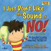 I Just Don't Like the Sound of No! Inc. Audio Book: My Story About Accepting 'No' for an Answer and Disagreeing . . . the Right Way!