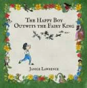 The Happy Boy Outwits the Fairy King: A Happy Boy Adventure About Thinking Differently