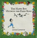 The Happy Boy Outwits the Fairy King: A Happy Boy Adventure About Thinking Differently