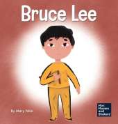 Bruce Lee: A Kid's Book About Pursuing Your Passions