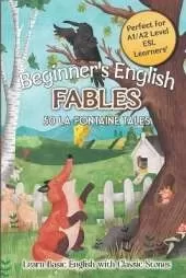 Beginner's English Fables: 50 La Fontaine Tales: Learn Basic English with Classic Stories - Perfect for A1/A2 Level ESL Learners