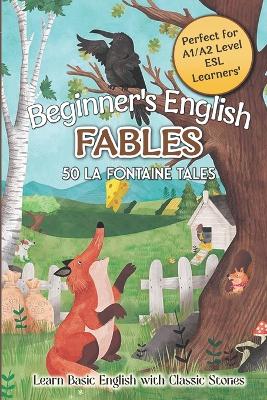 Beginner's English Fables: 50 La Fontaine Tales: Learn Basic English with Classic Stories - Perfect for A1/A2 Level ESL Learners