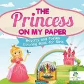 The Princess on My Paper Royalty and Fairies Coloring Book for Girls