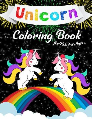 Unicorn Coloring Book for Kids: Amazing Unicorn Coloring Book for Girls 4-8, ages 8-12 and anyone who Loves Unicorns