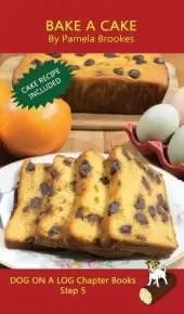 Bake A Cake Chapter Book: Sound-Out Phonics Books Help Developing Readers, including Students with Dyslexia, Learn to Read (Step 5 in a Systematic Series of Decodable Books)