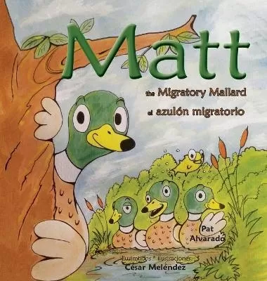 Matt: The Migratory Mallard * el azulón migratorio