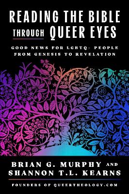 Reading the Bible Through Queer Eyes: Good News for LGBTQ+ People from Genesis to Revelation