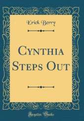 Cynthia Steps Out (Classic Reprint)