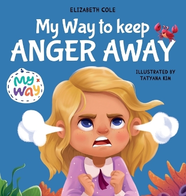 My Way to Keep Anger Away: Children's Book About Anger Management and