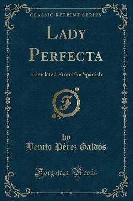 Lady Perfecta: Translated From the Spanish (Classic Reprint)