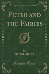 Peter and the Fairies (Classic Reprint)