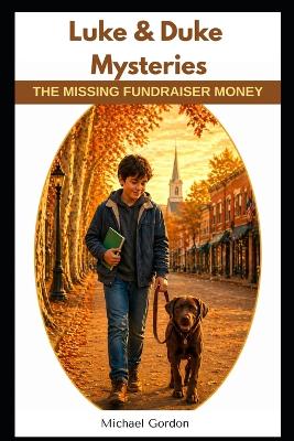The Missing Fundraiser Money: Luke & Duke Mysteries - Book 1