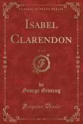 Isabel Clarendon, Vol. 1 of 2 (Classic Reprint)