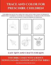 Easy Arts and Crafts for Kids (Trace and Color for preschool children): This book has 50 extra-large pictures with thick lines to promote error free coloring to increase confidence, to reduce frustration, and to encourage longer periods of drawing