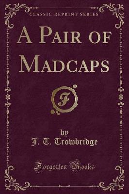 A Pair of Madcaps (Classic Reprint)