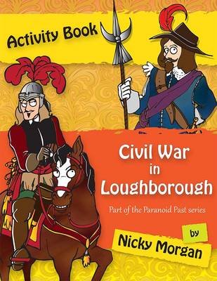 The Civil War in Loughborough: Paranoid Past Series