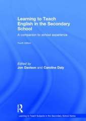 Learning to Teach English in the Secondary School: A companion to school experience