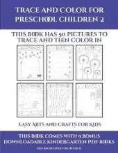 Easy Arts and Crafts for Kids (Trace and Color for preschool children 2): This book has 50 pictures to trace and then color in.