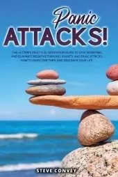 Panic Attacks!: The Ultimate Practical MEDITATION GUIDE To Stop Worrying and Eliminate Negative Thinking Anxiety and Panic Attacks: How to overcome them and Take back your life.