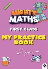 Mighty Maths First Class My Practice Book