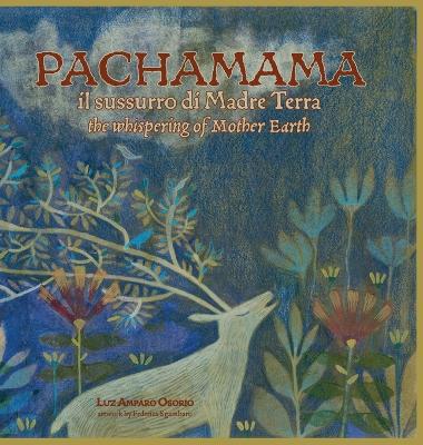 PACHAMAMA il sussurro di Madre Terra: the whispering of Mother Earth
