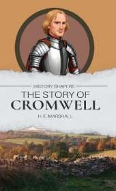The Story of Cromwell: Through Great Britain and Ireland with Cromwell