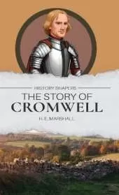 The Story of Cromwell: Through Great Britain and Ireland with Cromwell