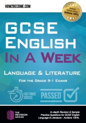 GCSE English in a Week: Language & Literature: For the grade 9-1 Exams