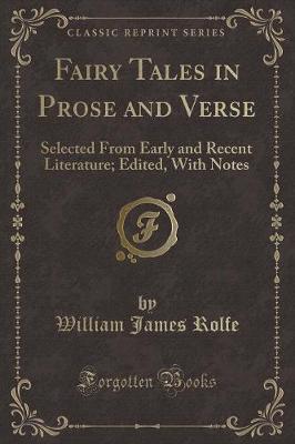 Fairy Tales in Prose and Verse: Selected From Early and Recent Literature; Edited, With Notes (Classic Reprint)