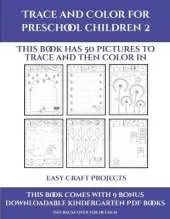 Easy Craft Projects (Trace and Color for preschool children 2): This book has 50 pictures to trace and then color in.