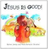 Jesus is Good!