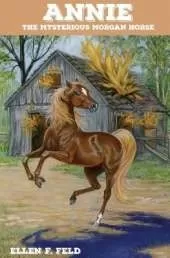 Annie: The Mysterious Morgan Horse
