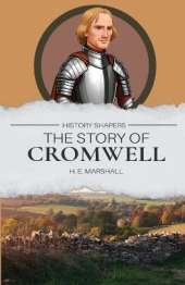 The Story of Cromwell: Through Great Britain and Ireland with Cromwell
