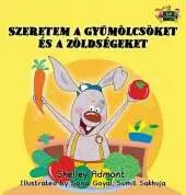 I Love to Eat Fruits and Vegetables: Hungarian Edition