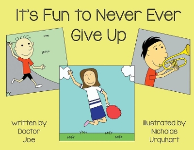 It's Fun to Never Ever Give Up