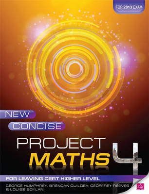 New Concise Project Maths 4: For Leaving Cert Higher Level for 2013 exam