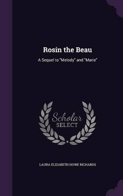 Rosin the Beau: A Sequel to "Melody" and "Marie"