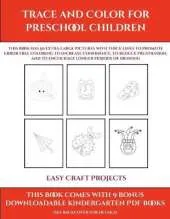 Easy Craft Projects (Trace and Color for preschool children): This book has 50 extra-large pictures with thick lines to promote error free coloring to increase confidence, to reduce frustration, and to encourage longer periods of drawing