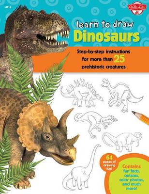 Dinosaurs (Learn to Draw): Step-by-step instructions for more than 25 prehistoric creatures