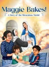 Maggie Bakes!: A Story of the Miraculous Medal