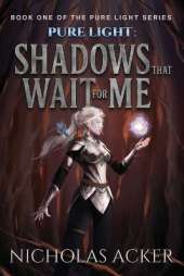 Pure Light: Shadows That Wait for Me