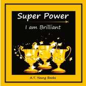 Super Power: I am Brilliant