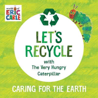 Let's Recycle with The Very Hungry Caterpillar: Caring for the Earth