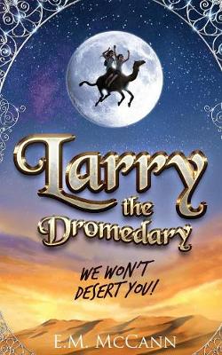 Larry the Dromedary: We Won't Desert You!
