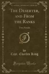 The Deserter, and From the Ranks: Two Novels (Classic Reprint)