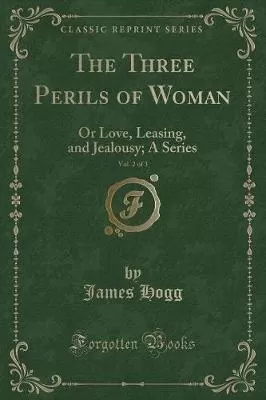 The Three Perils of Woman, Vol. 2 of 3: Or Love, Leasing, and Jealousy; A Series (Classic Reprint)