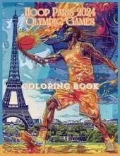 Hoop Paris 2024 Olympic Games coloring Book: Bold and Easy Stress Relief Basketball Activity Book For Adults and Kids.