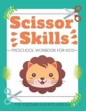 Scissor Skills Preschool Workbook for Kids For Toddlers and Kids ages 3-5: A Fun Cutting Practice Activity Book