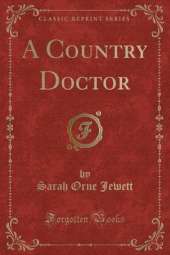A Country Doctor (Classic Reprint)