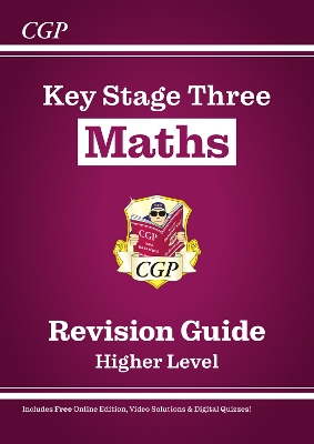 KS3 Maths Revision Guide – Higher (includes Online Edition, Videos & Quizzes): for Years 7, 8 and 9